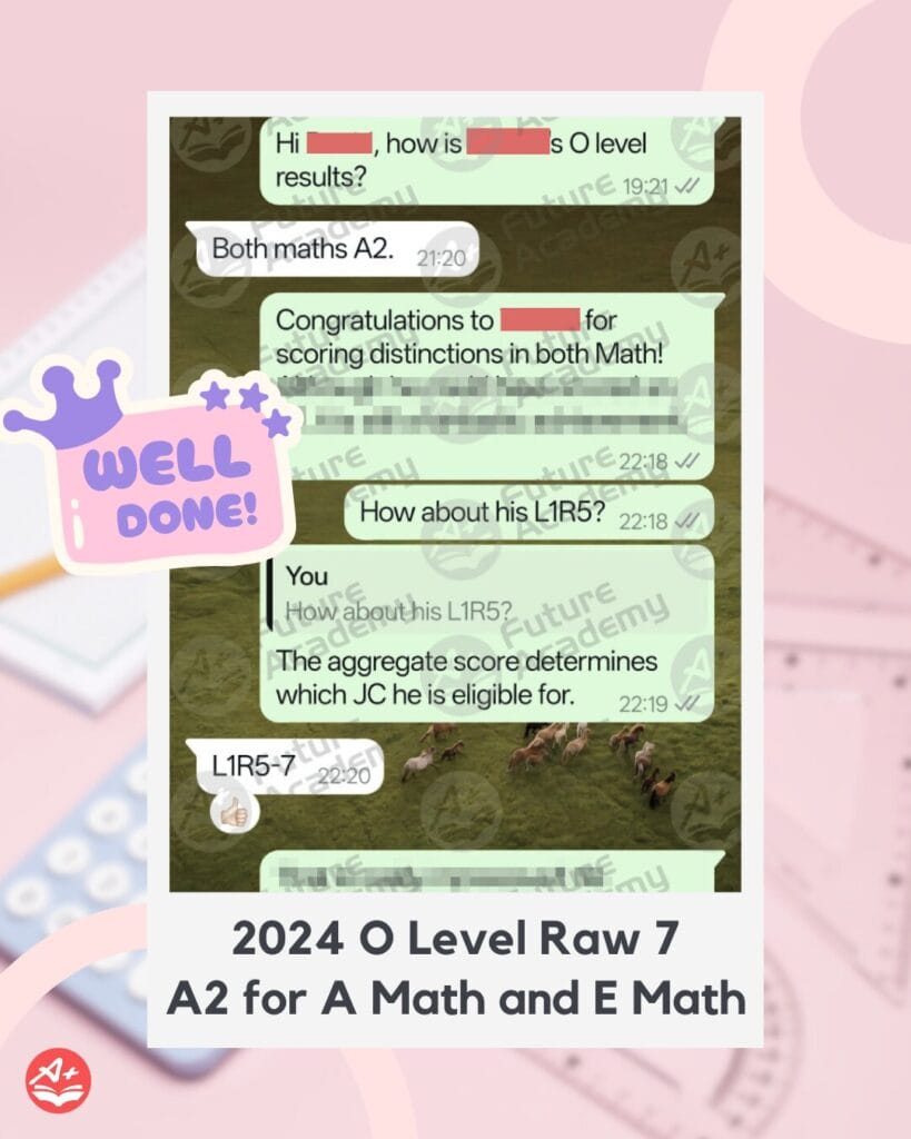 Student achieving O-Level raw 7 with A2 in A Math and E Math with tuition support from Future Academy